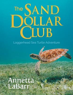 The Sand Dollar Club: Loggerhead Sea Turtle Adventure