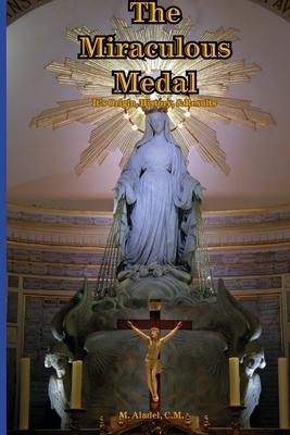 The Miraculous Medal: It's Origin, History, & Results