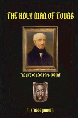 The Holy Man of Tours: Life of Leo DuPont