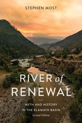 River of Renewal: Myth and History in the Klamath Basin