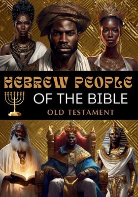 Hebrew People of the Bible: Old Testament