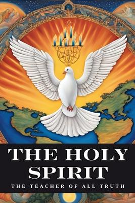 The Holy Spirit: The Teacher of All Truth