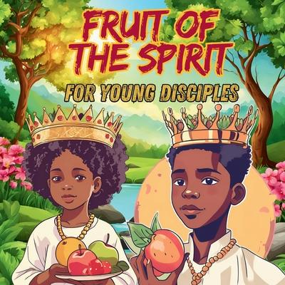 Fruits of the Spirit: For Young Disciples