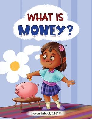 What is Money?: A financial literacy story and workbook for kids