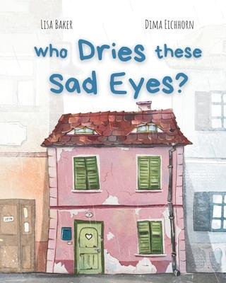 Who Dries These Sad Eyes?: (Cute Children's Books, Best Children's Books, Books about Geography and Culture, Books about Where We Live, Books abo