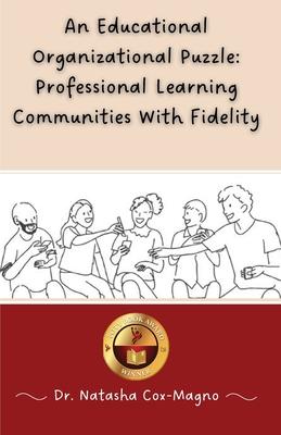 An Educational Organizational Puzzle: Professional Learning Communities With Fidelity