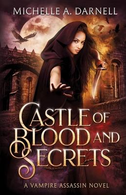 Castle of Blood and Secrets: A Vampire Assassin Novel