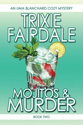 Mojitos & Murder: Book Two of the Uma Blanchard Cozy Mystery Series Subscription