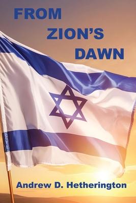 From Zion's Dawn: A Condensed History of Modern Israel from 1880 to 2023