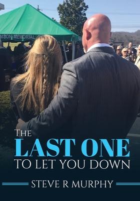 The Last One to Let You Down: Tales About Life Inside The Funeral Home