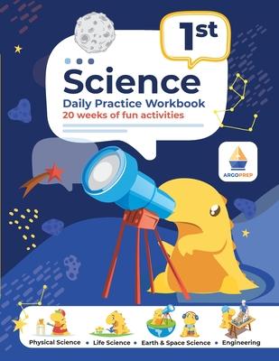 1st Grade Science: Daily Practice Workbook 20 Weeks of Fun Activities (Physical, Life, Earth and Space Science, Engineering Video Explana