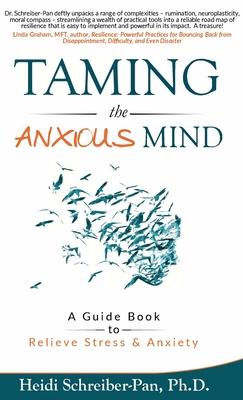 Taming the Anxious Mind: A Guide to Relief Stress & Anxiety