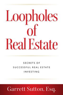 Loopholes of Real Estate: Secrets of Successful Real Estate Investing