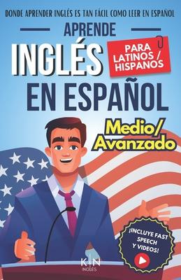 Aprende Ingls En Espaol - Nivel Medio Avanzado 1 - Vocabulario Y Expresiones Avanzadas del Ingls: Habla Fluido Y Pronuncia Correctamente El Ingls