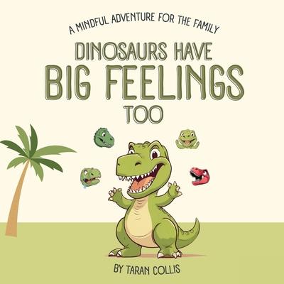 Dinosaurs Have Big Feelings Too