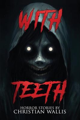 With Teeth: Stories of Horror and the Supernatural