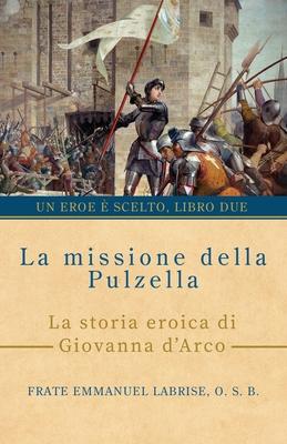 La missione della Pulzella: La storia eroica di Giovanna d'Arco Subscription