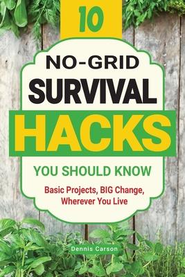 10 No-Grid Survival Hacks You Should Know: Basic Projects, BIG Change, Wherever You Live