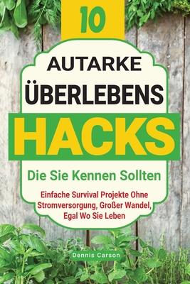 10 Autarke berlebenshacks, Die Sie Kennen Sollten: Einfache Survival Projekte Ohne Stromversorgung, Groer Wandel, Egal Wo Sie Leben Subscription