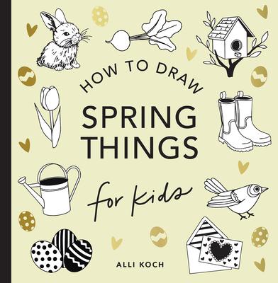 Spring Things: How to Draw Books for Kids with Easter Eggs, Bunnies, Flowers, and More Subscription