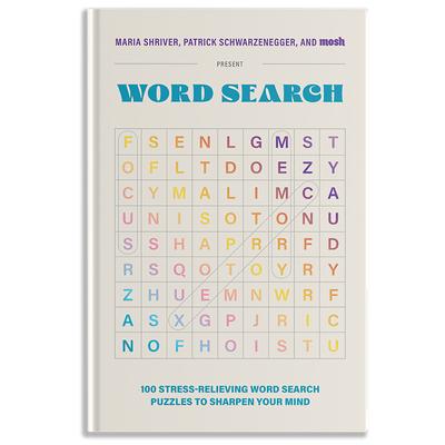 100 Stress-Relieving Word Search Puzzles to Sharpen Your Mind: Presented by Maria Shriver, Patrick Schwarzenegger, and Mosh