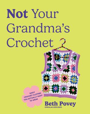 Not Your Grandma's Crochet: Easy Crochet Clothes You Actually Want to Wear Subscription