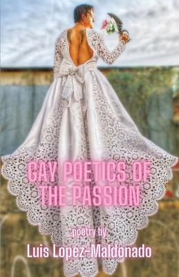 Gay Poetics of the Passion