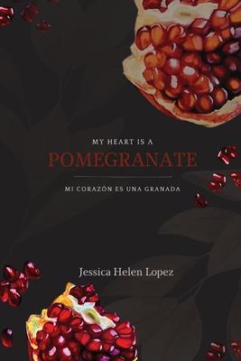 My Heart is a Pomegranate/ Mi Corazn es una Granada