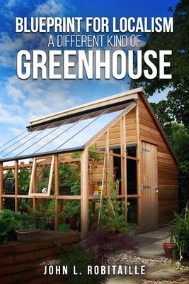 Blueprint for Localism - Different Kind of Greenhouse Subscription