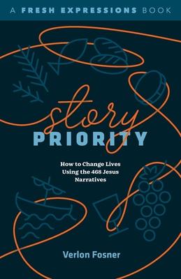 Story Priority: How to Change Lives Using the 468 Jesus Narratives