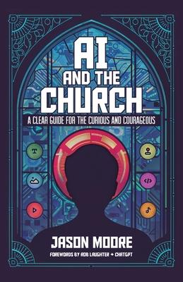 AI and the Church: A Clear Guide for the Curious and Courageous