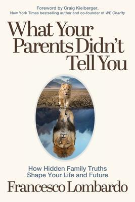 What Your Parents Didn't Tell You: How Hidden Family Truths Shape Your Life and Future Subscription