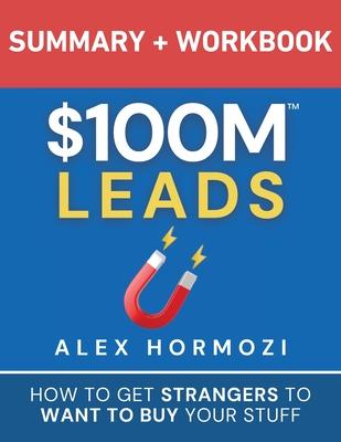 $100M Leads Summary & Workbook: How to Get Strangers To Want To Buy Your Stuff Subscription