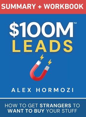$100M Leads Summary & Workbook: How to Get Strangers To Want To Buy Your Stuff Subscription