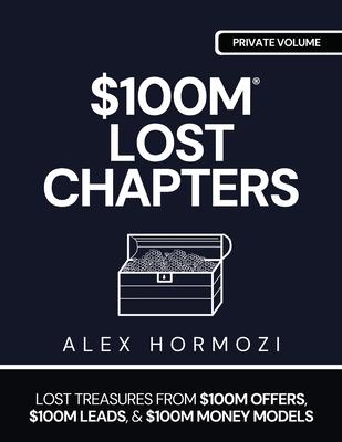 $100m Lost Chapters: Lost Treasures from $100M Offers, $100M Leads, and $100M Money Models Subscription