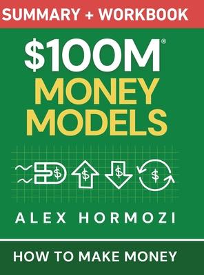 $100M Money Models Summary and Workbook: How to Make Money Subscription