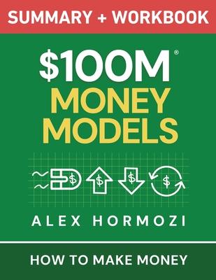 $100M Money Models Summary and Workbook: How to Make Money Subscription