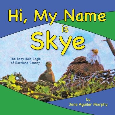 Hi, My Name is Skye: The Baby Bald Eagle of Rockland County