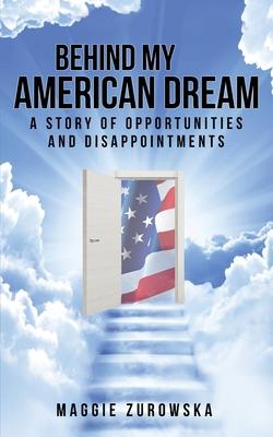 Behind My American Dream: A Story of Opportunities and Disappointments