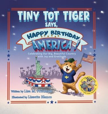 Tiny Tot Tiger Says, Happy Birthday, America!: Celebrating Our Big, Beautiful Country with Joy and Gratitude Subscription