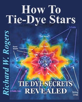 How to Tie-Dye Stars: Tie-Dye Secrets Revealed