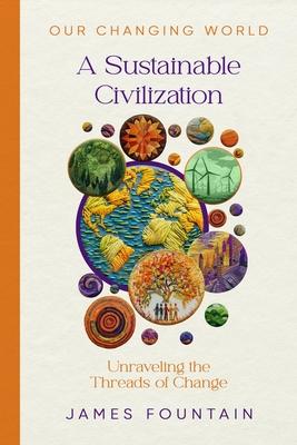 A Sustainable Civilization: Unraveling the Threads of Change Subscription