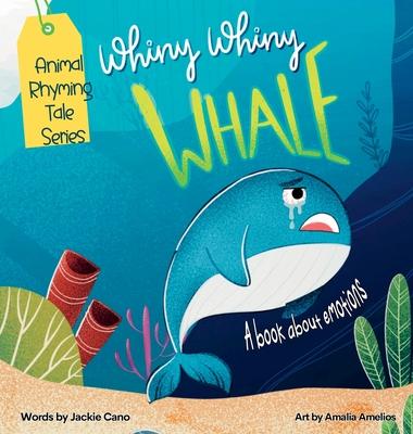 Whiny Whiny Whale a Rhyming Musical Mammal Adventure: A Emotions books for kids ages 4-8