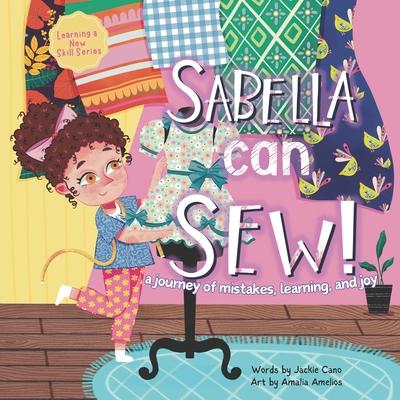 Sabella Can Sew!: a journey of mistakes, learning, and joy