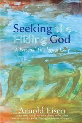 Seeking the Hiding God: A Personal Theological Essay