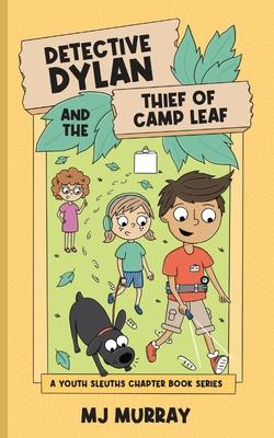 Detective Dylan and the Thief of Camp Leaf