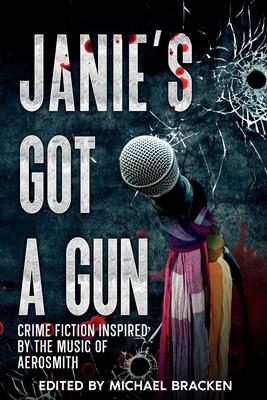 Janie's Got a Gun: Crime Fiction Inspired by the Music of Aerosmith