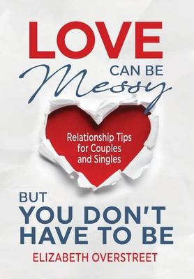 Love Can Be Messy But You Don't Have To Be