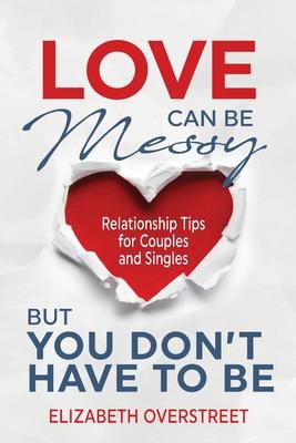 Love Can Be Messy But You Don't Have To Be