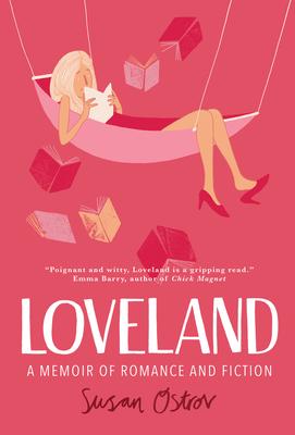 Loveland: A Memoir of Romance and Fiction